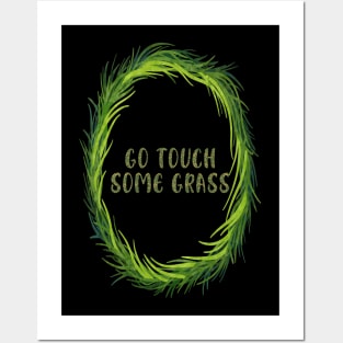 Go Touch Some Grass Posters and Art